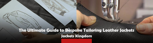 The Ultimate Guide to Bespoke Tailoring Leather Jackets
