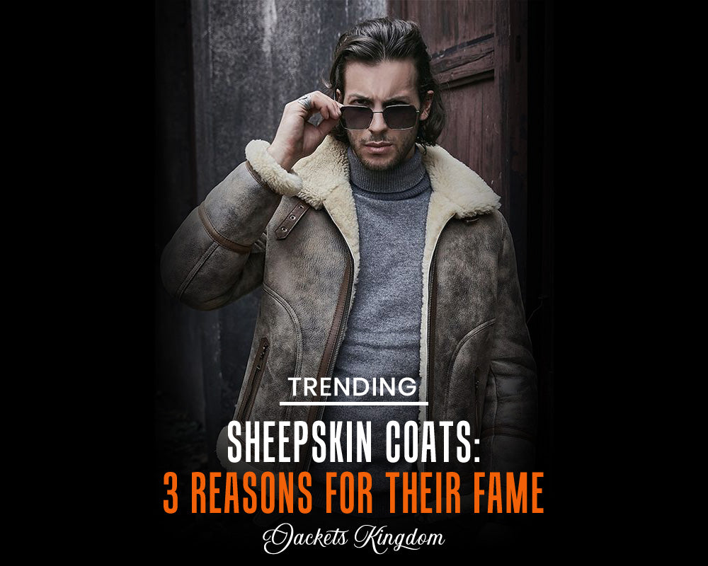 3 Reasons Sheepskin Coats are Famous