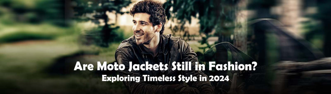 Are Moto Jackets Still in Fashion? Exploring Timeless Style in 2024