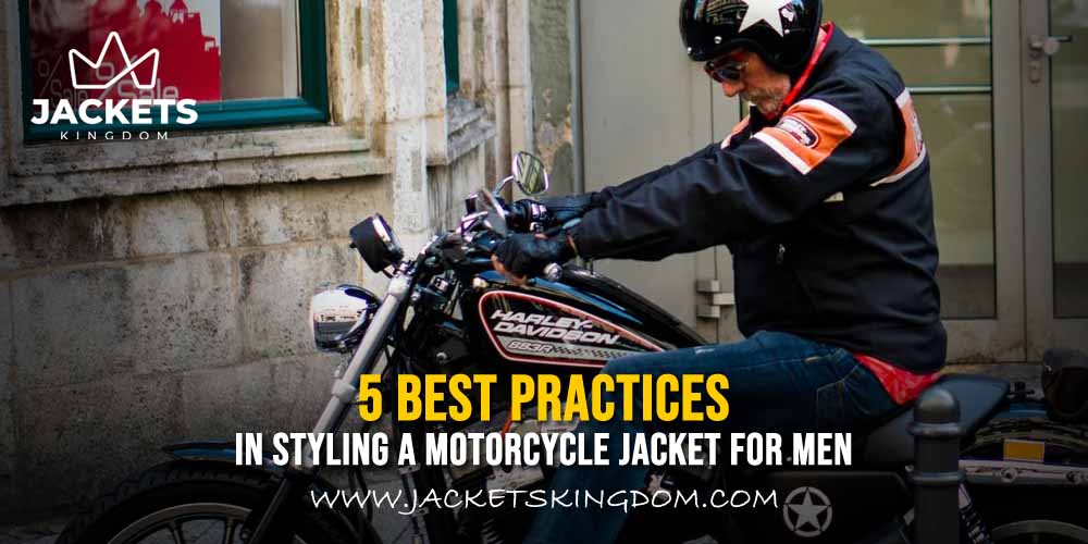5 Best Practices in Styling a Motorcycle Jacket For Men
