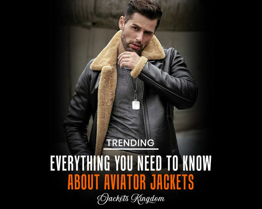 Everything You Need to Know About Aviator Jackets