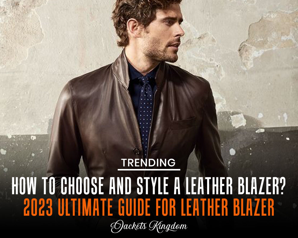 How to Choose and Style a Leather Blazer?