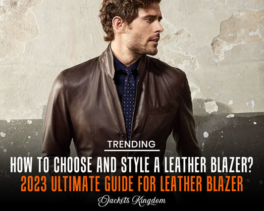 How to Choose and Style a Leather Blazer?