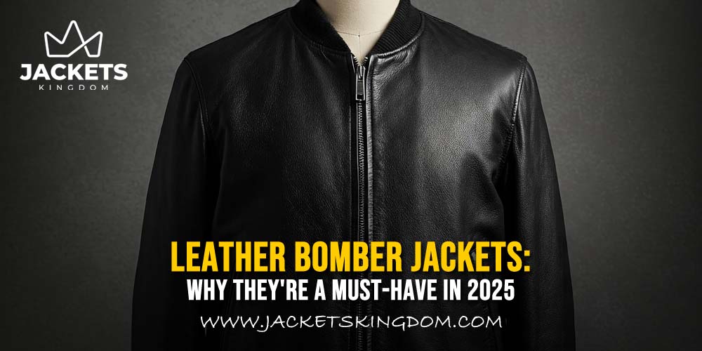 Leather Bomber Jackets 2025: Style & Why You Need One