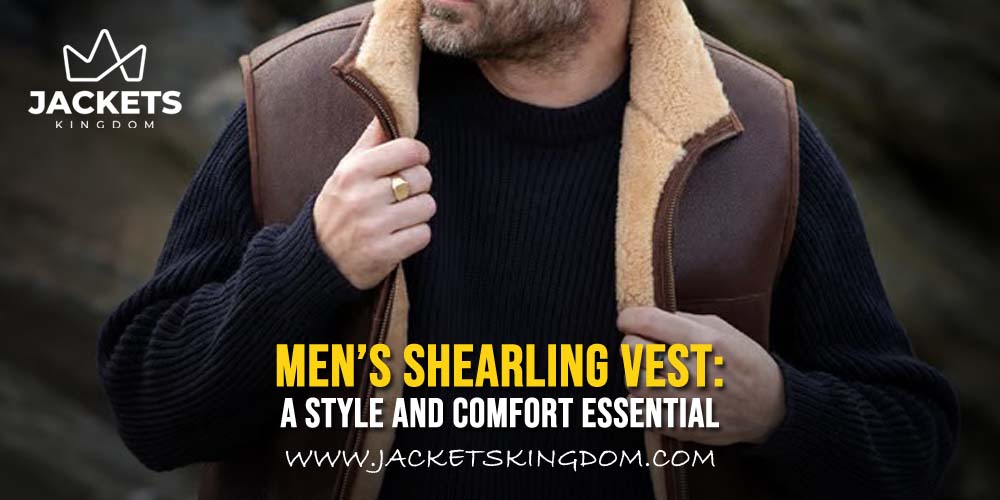 Men’s Shearling Vest: A Style and Comfort Essential