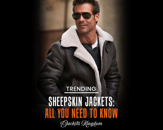 Sheepskin Jackets: All You Need to Know