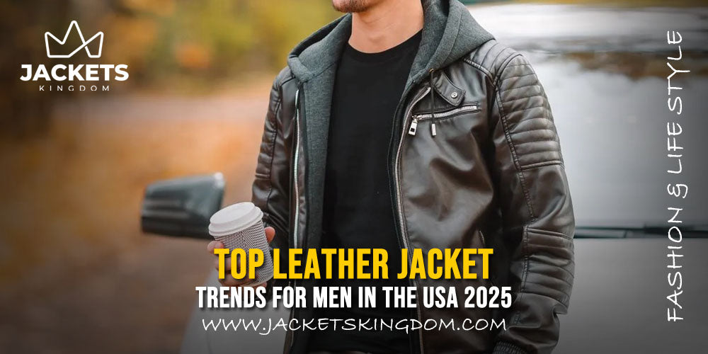 Top Leather Jacket Trends for Men in the USA 2025