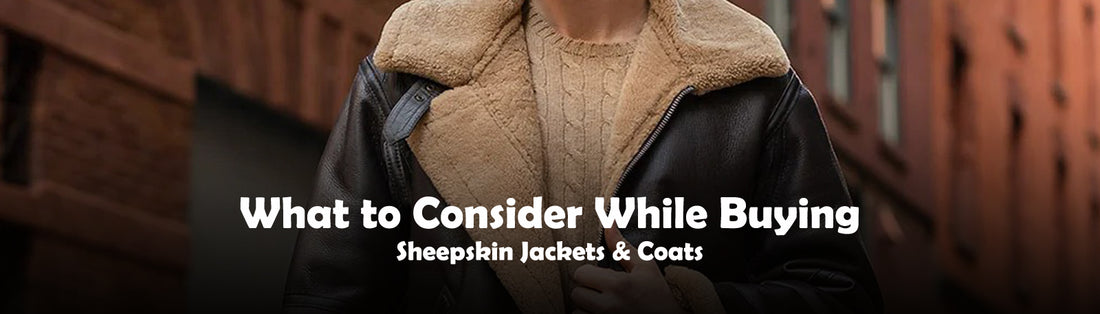 What to Consider While Buying Sheepskin Jackets & Coats