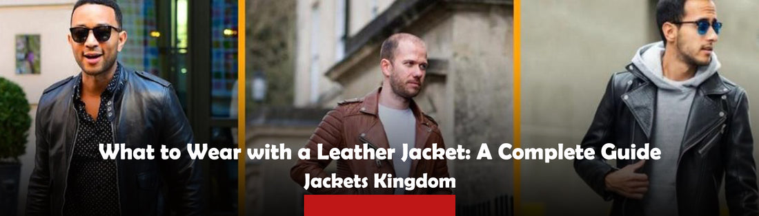 What to Wear with a Leather Jacket: A Complete Guide