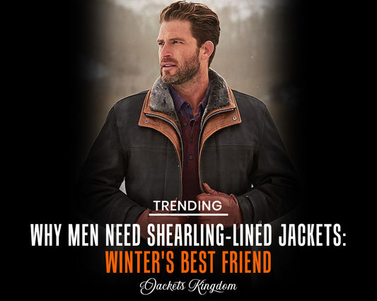 Why Men's Need a Shearling Lined Jacket