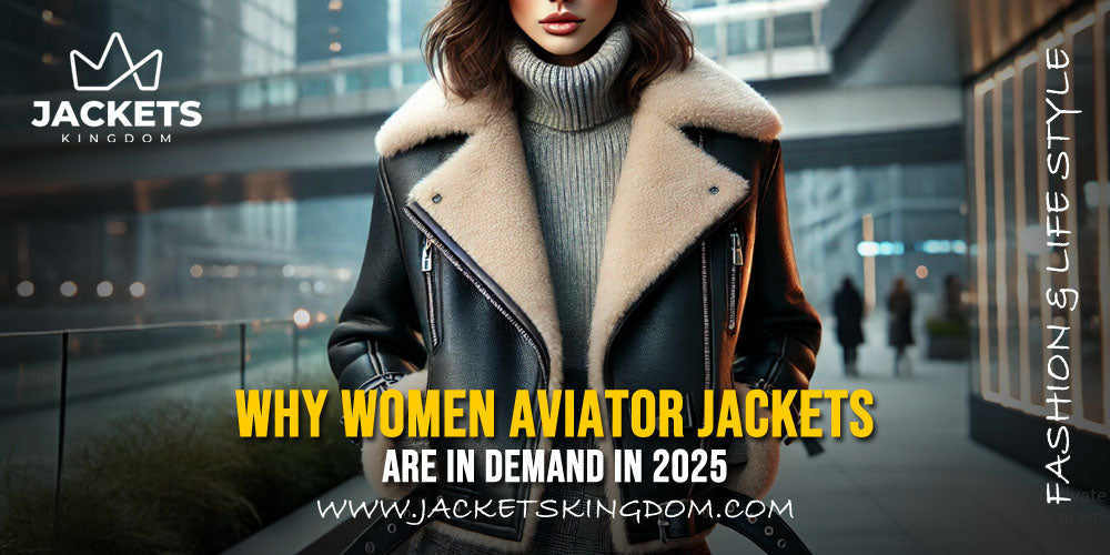 Why Women Aviator Jackets Are in Demand in 2025